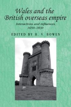 Paperback Wales and the British Overseas Empire: Interactions and Influences, 1650-1830 Book