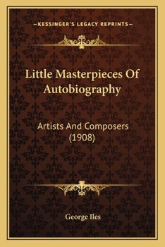 Little Masterpieces Of Autobiography: Artists And Composers