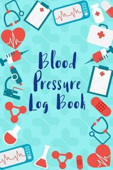 Blood Pressure Log : Medical Style Daily Record and Monitor Tracker Blood Pressure Heart Rate Health Check Size 6x9 Inches 106 Pages