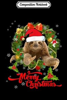 Composition Notebook: Funny Sloth Merry Christmas Lover Gift  Journal/Notebook Blank Lined Ruled 6x9 100 Pages