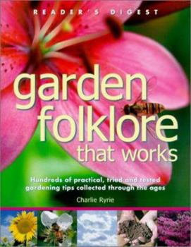 Hardcover Garden Folklore That Works: 100s Pracl Tried Tested Gdng Tips Coll Thru Ages Book