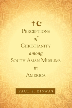 Paperback Perceptions of Christianity Among South Asian Muslims in America Book