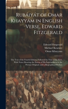 Hardcover Rubáiyát of Omar Khayyám in English Verse, Edward Fitzgerald: The Text of the Fourth Edition, Followed by That of the First; With Notes Showing the Ex Book