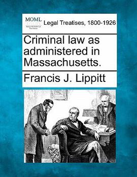 Paperback Criminal Law as Administered in Massachusetts. Book