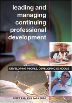 Paperback Leading and Managing Continuing Professional Development: Developing People, Developing Schools Book