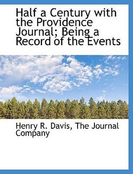 Paperback Half a Century with the Providence Journal; Being a Record of the Events Book