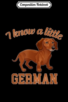 Composition Notebook: Cute Dog Lover s-I Know a Little German Dachshund  Journal/Notebook Blank Lined Ruled 6x9 100 Pages