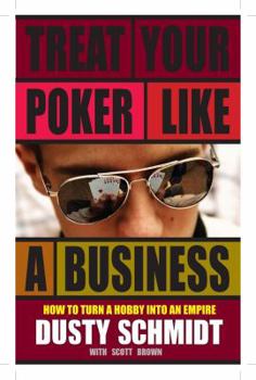 Paperback Treat Your Poker Like a Business: How to Turn a Hobby Into an Empire Book