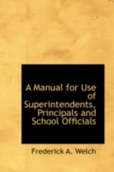 Hardcover A Manual for Use of Superintendents, Principals and School Officials Book