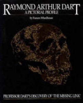 Hardcover Raymond Arthur Dart: a Pictorial Profile: A Pictorial Profile: Professor Dart's Discovery of 'the Missing Link' Book