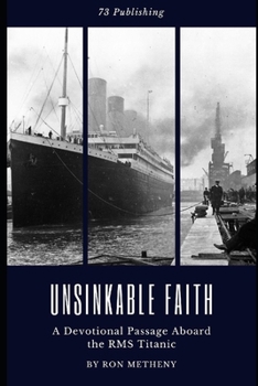 Paperback Unsinkable Faith: A Devotional Passage Aboard the RMS Titanic Book