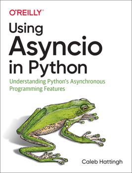 Paperback Using Asyncio in Python: Understanding Python's Asynchronous Programming Features Book