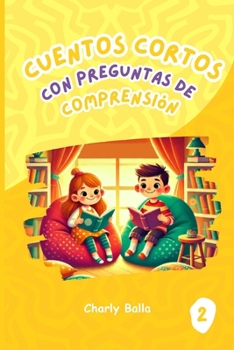 Paperback Cuentos Cortos con Preguntas de Comprensión 2: Para niños de 6 a 8 años [Spanish] Book