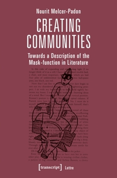 Paperback Creating Communities: Towards a Description of the Mask-Function in Literature Book
