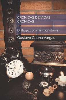 Paperback Crónicas de Vidas Crónicas: Diálogo con mis monstruos [Spanish] Book