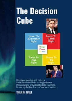 Paperback The Decision Cube: Decoding the universal Feeling Machine. Breaking the Boolean code of satisfaction. Book