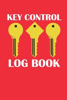 Paperback Key Control Log Book: Log book for keys record and keep the organization of your office and storage. 6 x 9in - 100 pages Book