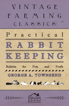Paperback Practical Rabbit Keeping - Rabbits for Pets and Profit Book