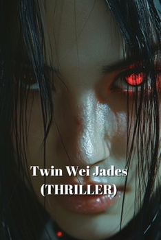 Twin Wei Jades (THRILLER)