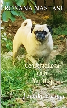 Paperback Conversations with My Dog: Pseudo-Essays Book