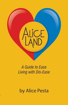 Paperback Aliceland: A Guide to Ease Living with Dis-Ease Book