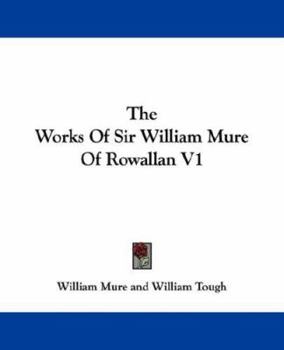 The Works of Sir William Mure of Rowallan Volume 1