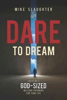 Paperback Dare to Dream: Creating a God-Sized Mission Statement for Your Life Book