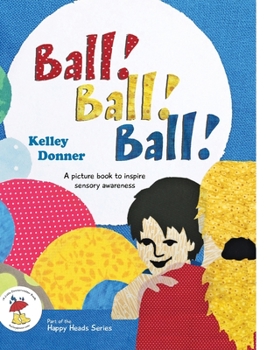 Paperback Ball! Ball! Ball!: A picture book to inspire sensory awareness Book