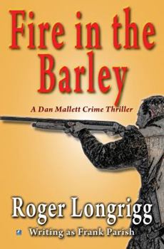 Fire in the Barley - Book #1 of the Dan Mallett Investigations