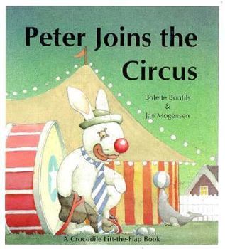 Hardcover Peter Joins the Circus (A Crocodile Lift-The-Flap Book) Book