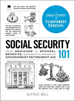 Hardcover Social Security 101: From Medicare to Spousal Benefits, an Essential Primer on Government Retirement Aid Book