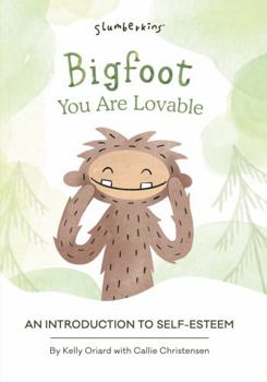 Board book Bigfoot, You Are Lovable: An Introduction to Self-Esteem Book