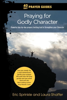 Paperback 40 Day Prayer Guides - Praying for Godly Character: Powerful day-by-day Prayers Inviting God to Strengthen your Character Book