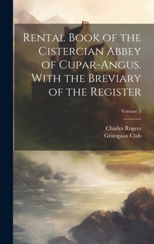 Hardcover Rental Book of the Cistercian Abbey of Cupar-Angus. With the Breviary of the Register; Volume 1 Book