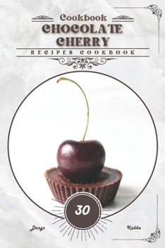 Chocolate Cherry: Recipes cookbook