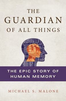 Hardcover The Guardian of All Things: The Epic Story of Human Memory Book