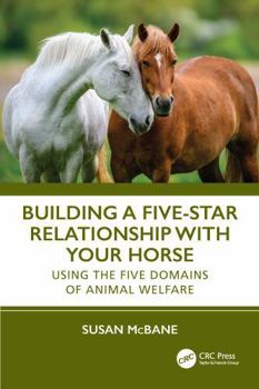 Paperback Building a Five-Star Relationship with Your Horse: Using the Five Domains of Animal Welfare Book