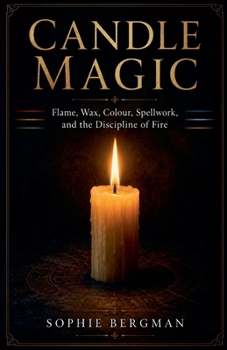 Paperback Candle Magic Flame, Wax, Colour, Spellwork, and the Discipline of Fire Book