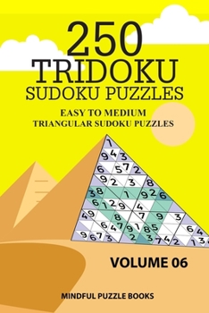 Paperback 250 Tridoku Sudoku Puzzles: Easy to Medium Triangular Sudoku Puzzles Book