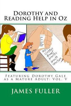 Paperback Dorothy and Reading Help in Oz: Featuring Dorothy Gale as a Mature Adult: Vol. V Book