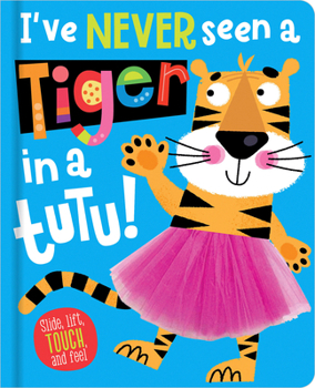 Board book I've Never Seen a Tiger in a Tutu! Book