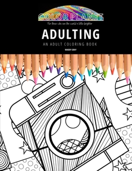 Paperback Adulting: AN ADULT COLORING BOOK: An Awesome Coloring Book For Adults Book
