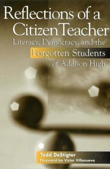 Hardcover Reflections of a Citizen Teacher: Literacy, Democracy, and the Forgotten Students of Addison High Book