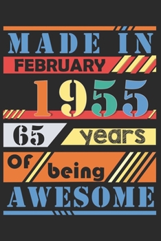 Made in february 1955, 65 years of bieng awesome: lined notebook / journal to offer as 65th Birthday Gift Idea for Women And Men anniversary or ... / gratitude gift with a thank you note inside
