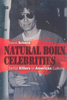 Paperback Natural Born Celebrities: Serial Killers in American Culture Book