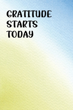 Gratitude Starts Today: Gratitude Journal | Daily and Weekly Reflection | Positive Mindset Notebook | Cultivate Happiness Diary (Watercolor)