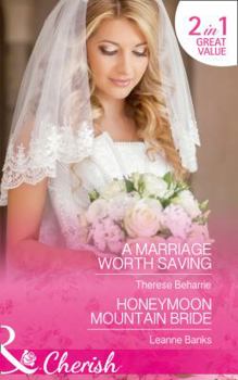 Paperback A Marriage Worth Saving: A Marriage Worth Saving / Honeymoon Mountain Bride (Honeymoon Mountain, Book 1) Book
