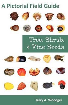 Paperback Tree, Shrub, and Vine Seeds: A Pictorial Field Guide Book