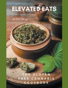 Paperback Elevated Eats: The Gluten Free Cannabis Cookbook Book