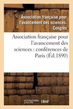 Paperback Association Française Pour l'Avancement Des Sciences: Conférences de Paris. 19, Compte-Rendu [French] Book
